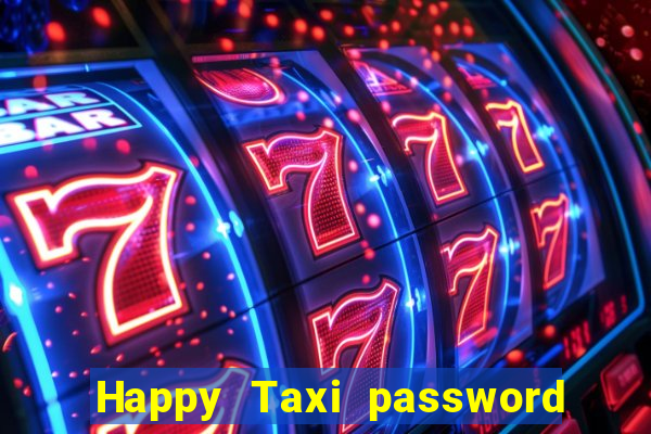 Happy Taxi password road 96 road 96 happy taxi security